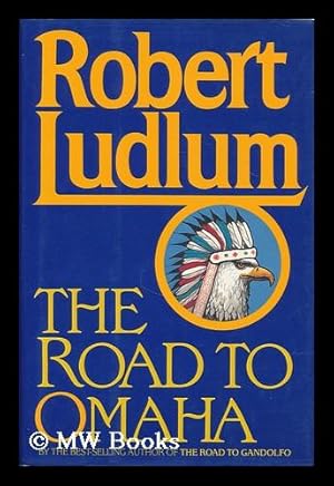Seller image for The road to Omaha / Robert Ludlum for sale by MW Books
