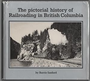 Seller image for Pictorial History of Railroading In British Columbia for sale by Ainsworth Books ( IOBA)