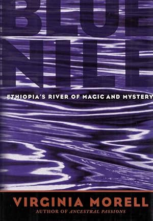Seller image for Blue Nile. Ethiopia's River of Magic and Mystery for sale by Adelaide Booksellers