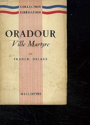 Image du vendeur pour ORADOUR. VILLE MARTYRE. mis en vente par Le-Livre