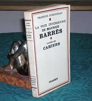 La voix intérieure de Maurice Barrès d'après ses cahiers - Édition originale.