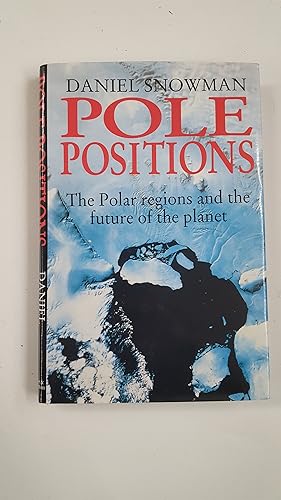 Imagen del vendedor de POLE POSITIONS: THE POLAR REGIONS AND THE FUTURE OF THE PLANET. a la venta por Cambridge Rare Books