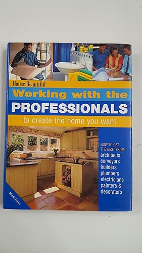 Seller image for WORKING WITH THE PROFESSIONALS TO CREATE THE HOME YOUR WANT. for sale by Cambridge Rare Books