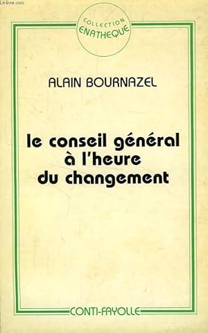 Image du vendeur pour LE CONSEIL GENERAL A L'HEURE DU CHANGEMENT mis en vente par Le-Livre