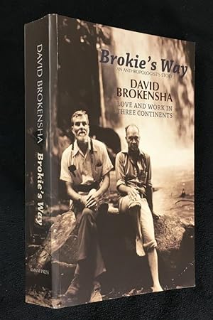 Brokie's Way: An Anthropologist's Story: Love and Work in Three Continents. [Inscribed copy]