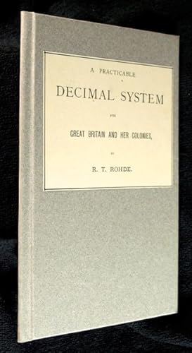 A Practicable Decimal System for Great Britain and her Colonies.