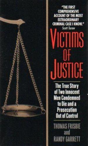 Seller image for VICTIMS OF JUSTICE. The True Story of Two Innocent Men Condemned to Die and a Prosecution Out of Control for sale by Loretta Lay Books