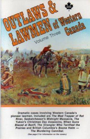Seller image for OUTLAWS & LAWMEN OF WESTERN CANADA Volume Three for sale by Loretta Lay Books