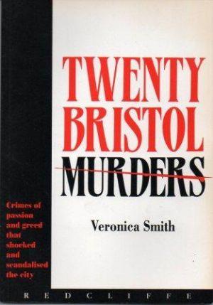 Seller image for TWENTY BRISTOL MURDERS. Crimes of passion and greed that shocked and scandalised the city for sale by Loretta Lay Books