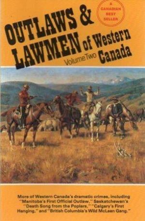 OUTLAWS & LAWMEN OF WESTERN CANADA Volume Two