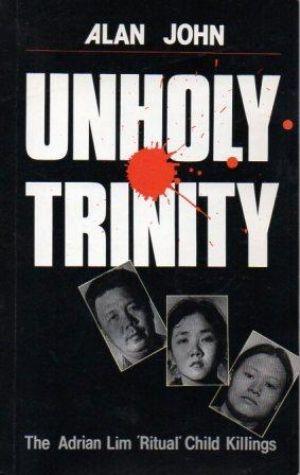 UNHOLY TRINITY. The Adrian Lim 'Ritual' Child Killings