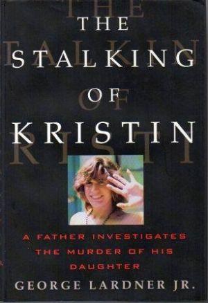 Seller image for THE STALKING OF KRISTIN. A Father Investigates the Murder of His Daughter for sale by Loretta Lay Books