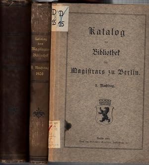 Katalog der Bibliothek des Magistrats zu Berlin. 3 Bände: 1) Hauptband, 2) 1. Nachtrag 1906, 3) 2...