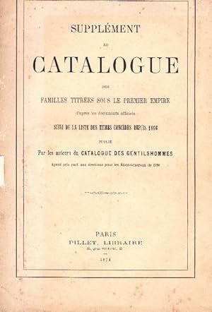 Supplément Au Catalogue Des Familles Titrées Sous Le Premier Empire D'aprés Les Documents Officie...