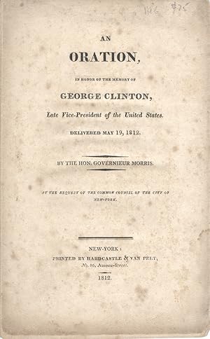 An Oration, in Honor of the Memory of George Clinton, Late Vice-President of the United States. D...