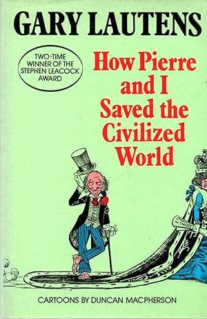 Imagen del vendedor de How Pierre and I Saved the Civilized World a la venta por Book Booth