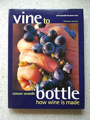 Imagen del vendedor de Vine To Bottle How Wine Is Made a la venta por Shelley's Books