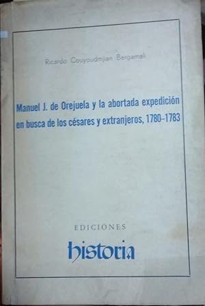 Manuel J. de Orejuela y la abortada expedición en busca de los césares y extranjeros. 1770 - 1783