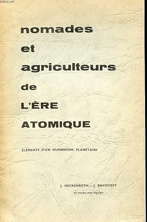 Image du vendeur pour NOMADES ET AGRICULTEURS DE L'ERE ATOMIQUE. ELEMENTS D'UN HUMANISME PLANETAIRE mis en vente par Le-Livre