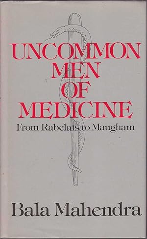 Imagen del vendedor de Uncommon Men of Medicine: From Rabelais to Maugham a la venta por Mr Pickwick's Fine Old Books