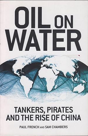 Seller image for Oil on Water: Tankers Pirates and the Rise of China for sale by Mr Pickwick's Fine Old Books