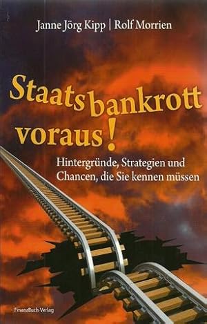 Staatsbankrott voraus! (Hintergründe, Strategien und Chancen, die Sie kennen müssen)