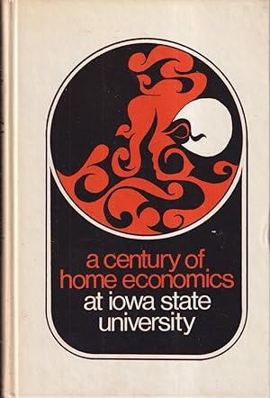 Bild des Verkufers fr A Century Of Home Economics At Iowa State University: A Proud Past, A Lively Present, A Future Promise zum Verkauf von Jonathan Grobe Books
