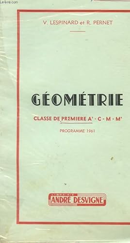 Seller image for GEOMETRIE - NOUVEAUX PROGRAMMES - CLASSE DE PREMIERE A' - C - M - M' - PROGRAMME DE MAI 1961. for sale by Le-Livre