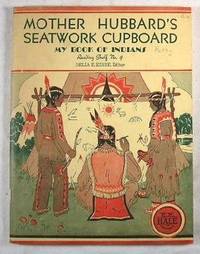 Seller image for Mother Hubbard's Seatwork Cupboard: My Book of Indians. Reading Shelf No. 4 for sale by Resource Books, LLC