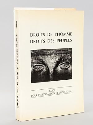 Droits de l'Homme Droits des Peuples. Guide pour l'Information et l'Education.