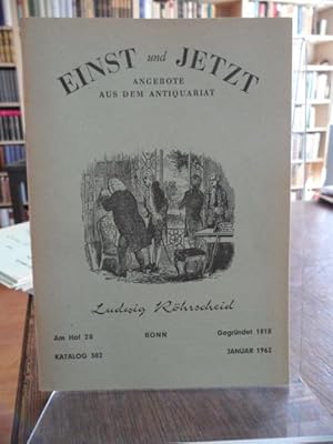 Einst und Jetzt. Angebote aus dem Antiquariat Ludwig Röhrscheid Am Hof 28 Bonn Katalog 382 Januar...
