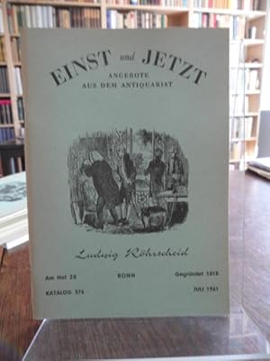 Einst und Jetzt. Angebote aus dem Antiquariat Ludwig Röhrscheid Am Hof 28 Bonn Katalog 376 Juli 1...