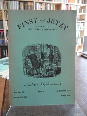 Einst und Jetzt. Angebote aus dem Antiquariat Ludwig Röhrscheid Am Hof 28 Bonn Katalog 384 März 1...