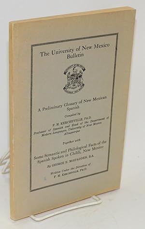 The University of New Mexico Bulletin: A preliminary glossary of New Mexican Spanish together wit...