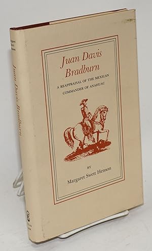 Imagen del vendedor de Juan Davis Bradburn; a reappraisal of the Mexican commander of Anahuac a la venta por Bolerium Books Inc.