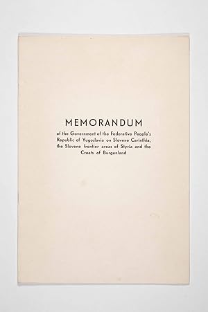 Seller image for Memorandum of the Government of the Federative People's Republic of Yugoslavia on Slovene Carinthia, the Slovene frontier areas of Styria and the Croats of Burgenland. Book in seven parts (Complete) for sale by ERIC CHAIM KLINE, BOOKSELLER (ABAA ILAB)