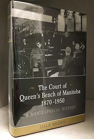 Image du vendeur pour The Court of Queen's Bench of Manitoba, 1870-1950; A Biographical History mis en vente par Burton Lysecki Books, ABAC/ILAB
