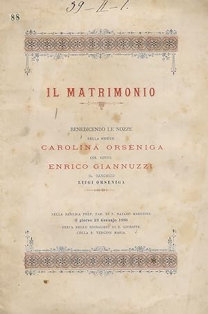 Il Matrimonio. Benedicendo le Nozze della nipote Carolina Orseniga col conte Enrico Giannuzzi. Ne...