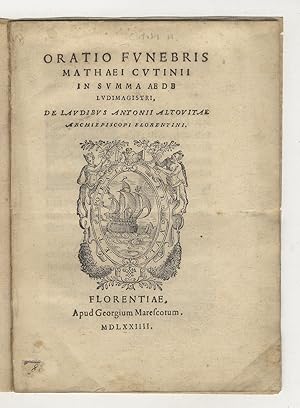 Oratio funebris Mathaei Cutinij in summa aede ludimagistri, de laudibus Antonij Altovitae archiep...