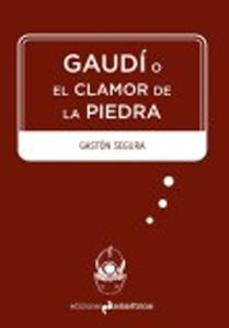 Bild des Verkufers fr GAUDI O EL CLAMOR DE LA PIEDRA zum Verkauf von KALAMO LIBROS, S.L.