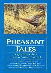 Seller image for Pheasant Tales: Original Stories About America's Favorite Game Bird for sale by Monroe Street Books