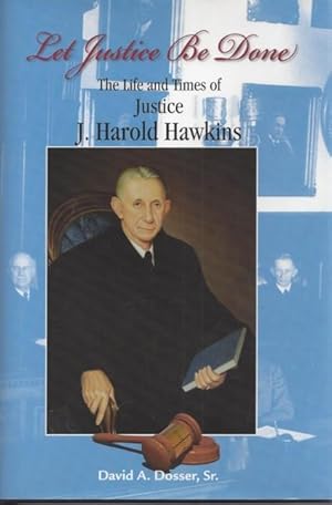 Let Justice Be Done: The Life and Times of Justice J. Harold Hawkins