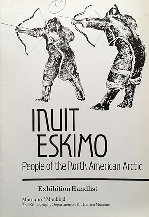 Inuit Eskimo: People of the North American Arctic. exhibition handlist