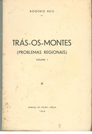 TRÁS-OS-MONTES (PROBLEMAS REGIONAIS). Volume I