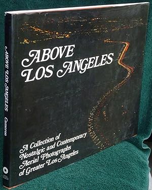 Imagen del vendedor de Above Los Angeles: A Collection of Nostalgic and Contemporary Aerial Photographs of Greater Los Angeles a la venta por Washington Square Autographed Books