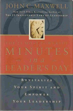 The 21 Most Powerful Minutes in a Leader's Day: Revitalize Your Spirit and Empower Your Leadership