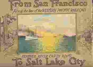 FROM SAN FRANCISCO TO SALT LAKE CITY via the Western Pacific Railroad, Feather River Canon Route.