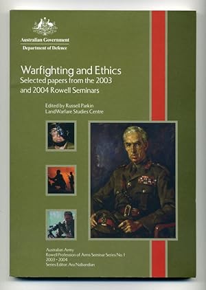 Seller image for Warfighting and Ethics: Selected Papers from the 2003 and 2004 Rowell Seminars (Australian Army Rowell Profession of Arms Seminar Series No.1, 2003-04) for sale by George Longden