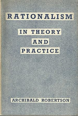 Rationalism in Theory and Practice