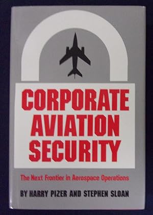 Immagine del venditore per Corporate Aviation Security: The Next Frontier in Aerospace Operations venduto da Book Nook